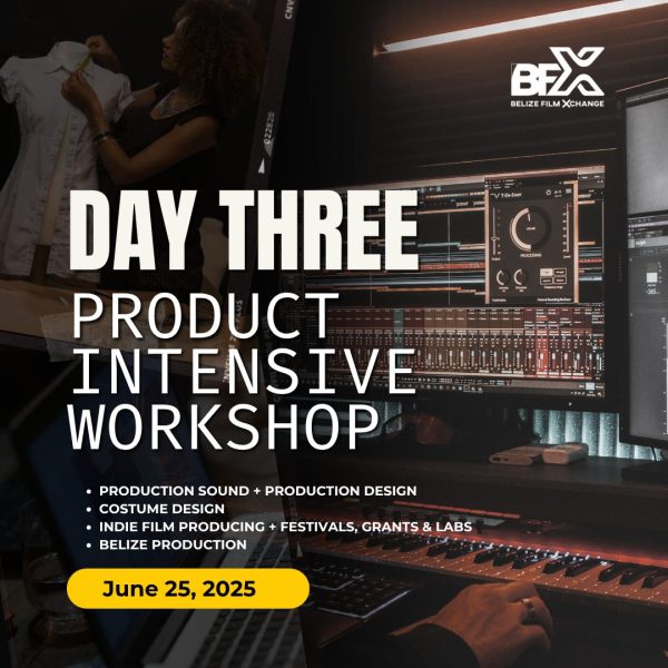 Belize Film Xchange Workshop | Day 3 Pass